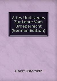 Altes Und Neues Zur Lehre Vom Urheberrecht (German Edition)