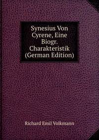Synesius Von Cyrene, Eine Biogr. Charakteristik (German Edition)