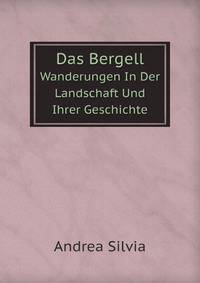 Das Bergell. Wanderungen In Der Landschaft Und Ihrer Geschichte