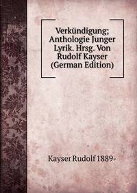 Verkundigung; Anthologie Junger Lyrik. Hrsg. Von Rudolf Kayser (German Edition)