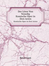 Der Lwe Von Venedig. Komische Oper in Drei Acten