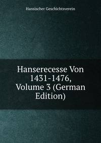 Hanserecesse Von 1431-1476, Volume 3 (German Edition)