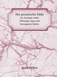 Die prosaische Edda. im Auszuge nebst Volsunga-saga und Nornagests-thttr.