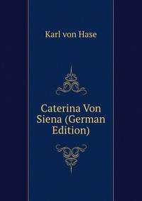 Caterina Von Siena (German Edition)
