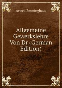 Allgemeine Gewerkslehre Von Dr (German Edition)