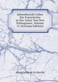 Jahresbericht Ueber Die Fortschritte in Der Lehre Von Den Pathogenen, Volume 11 (German Edition)