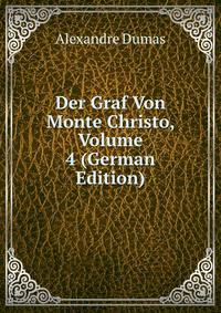 Der Graf Von Monte Christo, Volume 4 (German Edition)