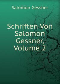 Schriften Von Salomon Gessner, Volume 2
