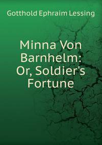 Minna Von Barnhelm: Or, Soldier's Fortune