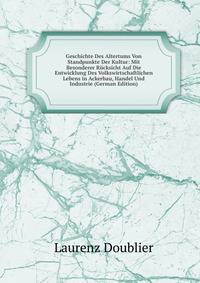 Geschichte Des Altertums Von Standpunkte Der Kultur: Mit Besonderer Rucksicht Auf Die Entwicklung Des Volkswirtschaftlichen Lebens in Ackerbau, Handel Und Industrie (German Edition)