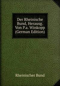 Der Rheinische Bund, Herausg. Von P.a. Winkopp (German Edition)