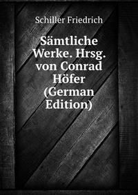 Samtliche Werke. Hrsg. von Conrad Hofer (German Edition)