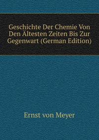 Geschichte Der Chemie Von Den Altesten Zeiten Bis Zur Gegenwart (German Edition)