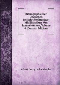 Bibliographie Der Deutschen Zeitschriftenliteratur: Mit Einschluss Von Sammelwerken, Volume 6 (German Edition)