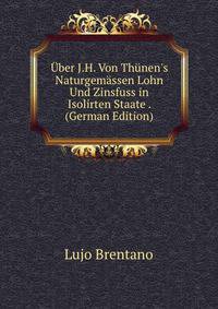 ?ber J.H. Von Th?nen's Naturgem?ssen Lohn Und Zinsfuss in Isolirten Staate . (German Edition)