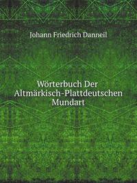 Worterbuch Der Altmarkisch-Plattdeutschen Mundart
