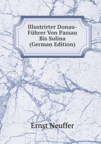 Illustrirter Donau-Fuhrer Von Passau Bis Sulina (German Edition)