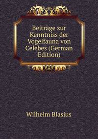 Beitrage zur Kenntniss der Vogelfauna von Celebes (German Edition)