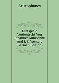 Lustspicle Verdentscht Von Johannes Minckwitz And J. E. Wessely (German Edition)
