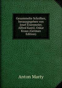 Gesammelte Schriften, herausgegeben von Josef Eisenmeier, Alfred Kastil, Oskar Kraus (German Edition)