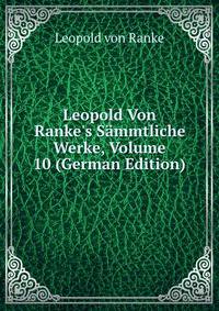 Leopold Von Ranke's S?mmtliche Werke, Volume 10 (German Edition)