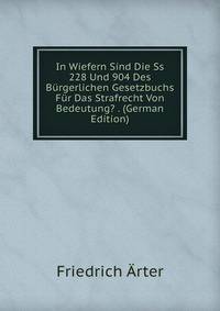 In Wiefern Sind Die Ss 228 Und 904 Des Burgerlichen Gesetzbuchs Fur Das Strafrecht Von Bedeutung? . (German Edition)
