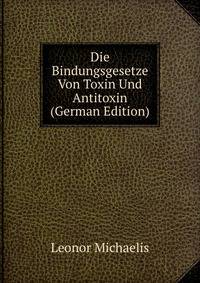 Die Bindungsgesetze Von Toxin Und Antitoxin (German Edition)