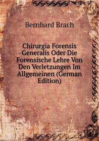 Chirurgia Forensis Generalis Oder Die Forensische Lehre Von Den Verletzungen Im Allgemeinen (German Edition)