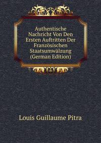 Authentische Nachricht Von Den Ersten Auftritten Der Franzosischen Staatsumwalzung (German Edition)