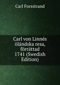 Carl von Linnes olandska resa, forrattad 1741 (Swedish Edition)