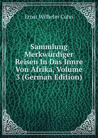 Sammlung Merkw?rdiger Reisen In Das Innre Von Afrika, Volume 3 (German Edition)