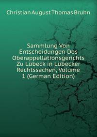 Sammlung Von Entscheidungen Des Oberappellationsgerichts Zu Lubeck in Lubecker Rechtssachen, Volume 1 (German Edition)