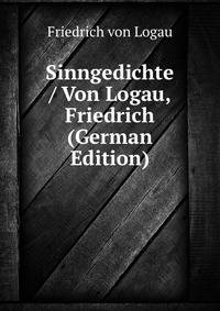 Sinngedichte / Von Logau, Friedrich (German Edition)
