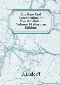 Die Bau- Und Kunstdenkmaler Von Westfalen, Volume 14 (German Edition)