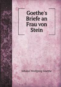 Goethe's Briefe an Frau von Stein