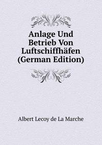 Anlage Und Betrieb Von Luftschiffhafen (German Edition)