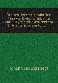 Versuch einer systematischen Flora von Hadamar, mit einer Anleitung zur Pflanzenkenntniss fr Schulen (German Edition)