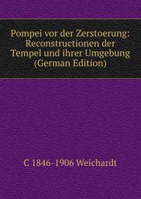 Pompei vor der Zerstoerung: Reconstructionen der Tempel und ihrer Umgebung (German Edition)
