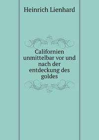 Californien unmittelbar vor und nach der entdeckung des goldes