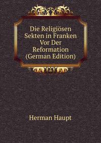 Die Religiosen Sekten in Franken Vor Der Reformation (German Edition)
