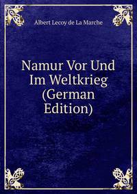 Namur Vor Und Im Weltkrieg (German Edition)
