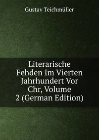 Literarische Fehden Im Vierten Jahrhundert Vor Chr, Volume 2 (German Edition)