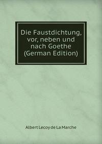 Die Faustdichtung, vor, neben und nach Goethe (German Edition)