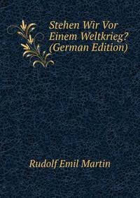 Stehen Wir Vor Einem Weltkrieg? (German Edition)