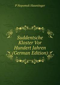Suddentsche Kloster Vor Hundert Jahren (German Edition)