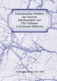 Literarische Fehden im vierten Jahrhundert vor Chr Volume 2 (German Edition)