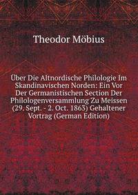 Uber Die Altnordische Philologie Im Skandinavischen Norden: Ein Vor Der Germanistischen Section Der Philologenversammlung Zu Meissen (29. Sept. - 2. Oct. 1863) Gehaltener Vortrag (German Edition)