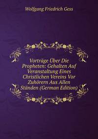 Vortrage Uber Die Propheten: Gehalten Auf Veranstaltung Eines Christlichen Vereins Vor Zuhorern Aus Allen Standen (German Edition)