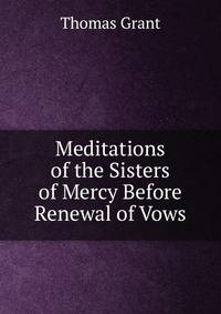 Meditations of the Sisters of Mercy Before Renewal of Vows