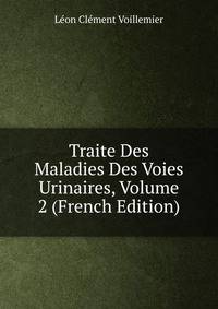 Traite Des Maladies Des Voies Urinaires, Volume 2 (French Edition)